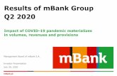 Results of mBank Group Q2 2020€¦ · Q2 2020 Impact of COVID-19 pandemic materializes in volumes, revenues and provisions Management Board of mBank S.A. Investor Presentation July