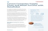 Lenovo Computes Supply Chain and Retail Success with DataRobot · 2019-04-11 · Lenovo Computes Supply Chain and Retail Success with DataRobot For suppliers and retailers, the supply