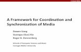 AFrameworkforCoordina0onand Synchroniza0onofMediagxia/PDF/nime-framework-slides.pdf · 2014-07-13 · Carnegie Mellon 1 AFrameworkfor"Coordina0on"and" Synchroniza0on"of"Media! DawenLiang