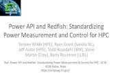 Power API and Redfish: Standardizing Power Measurement and ... · Power API and Redfish: Standardizing Power Measurement & Control for HPC - SC18 • PowerAPI –Vendor agnostic API