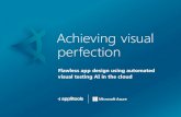 Achieving visual perfection · 2020-03-11 · resources to conduct rote, error-prone visual regression testing, then retest whenever code changes. Until now. The age of automated
