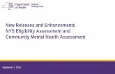 New Releases and Enhancements NYS Eligibility Assessment ... · • The system will automatically create a new CMH Assessment whenever a user signs and locks an Eligibility Assessment