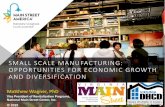 SMALL SCALE MANUFACTURING: OPPORTUNITIES FOR … · 2019-12-04 · + Provide small business training and entrepreneurship programs specific to the needs of production businesses,