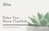 Detox Your Home Checklist - Myers Detox · Detox Your Home Checklist W E N D Y M Y E R S | M Y E R S D E T O X . C O M ... I have created this handy checklist to bring awareness to