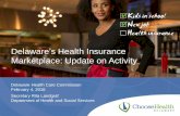 Delaware s Health Insurance Marketplace: Update on Activitydhss.delaware.gov/dhcc/files/marketplace_020416.pdf · Marketplace in Plan Year 2017. • The request includes the 2017