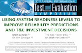 USING SYSTEM READINESS LEVELS TO IMPROVE ......GET CONNECTED to LEARN, SHARE, and ADVANCE USING SYSTEM READINESS LEVELS TO IMPROVE RELIABILITY PREDICTIONS AND T&E INVESTMENT DECISIONS