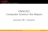 CMSC201 Computer Science I for Majors€¦ · STEM Job Market (2013) •5.7 million total postings in STEM fields •4.4 million (76%) require at least a bachelor’s degree •2.3