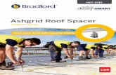 Ashgrid Roof Spacer - Bradford Insulation · Dynamic and 7.5kN Static Load Performance Testing for use at spacer heights up to 150mm, with minimum of 4 cladding sheets (with 2 sheets