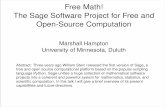 Free Math! The Sage Software Project for Free and Open ...mhampton/FreeMath.pdf · Sage Timeline 1 1980 Maple created as an accessible alternative to Macsyma. 2 1984 Matlab-based