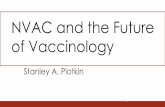 NVAC and the Future of Vaccinology - HHS.gov · Brazil Efficacy 77% Malawi 49% South Africa 77% RV5 Nicaragua Kenya Ghana 77% 83% 65% Viet Nam 73% ... Pharma, page 53 40 $ Billions.