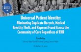 Universal Patient Identity...Universal Patient Identity: Eliminating Duplicate Records, Medical Identity Theft, and Payment Fraud Across the Community of Care Regardless of EHR 2 Health