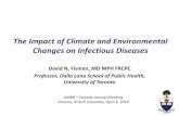 The Impact of Climate and Environmental Changes on Infectious … · 2014-05-20 · Potential Impacts on Infectious Disease •Vector-borne disease: changing ecosystems, ranges of