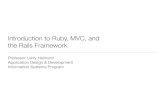 Introduction to Ruby, MVC, and the Rails Framework€¦ · Introduction to Ruby, MVC, and the Rails Framework Professor Larry Heimann Application Design & Development Information