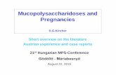 Mucopolysaccharidoses and Pregnanciesmpstarsasag.hu/ordered/5085/pic/Rendezvenyek/MPSkonferencia20… · Mucopolysaccharidoses and Pregnancies S.G.Kircher Short overview on the literature