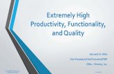 Extremely High Productivity, Functionality, and Quality High...Extremely High Productivity • Productivity is a measure relating a quantity or quality of output to the inputs required