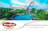 Adlabs Entertainment Limited · 2016-08-01 · IMAGICA Year 2013 • onceptualized and launched ZAdlabs Imagica and in-charge of overall business operations • More than three decades