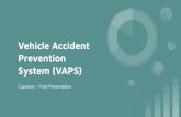 Prevention System (VAPS) Vehicle Accident · Jasindan Rasalingam Kaushal Patel Darron Singh Ashwin Kamalakannan Dr. Khalid Hafeez. Introduction Problem Statement: Drivers need a cheaper,
