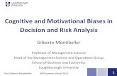 Cognitive and Motivational Biases in Decision and Risk Analysis...Prof Gilberto Montibeller BOR Summer School 2019 2Schedule Talk •Approaches to Decision Making Research •The practice