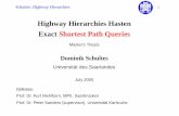 Highway Hierarchies Hasten Exact Shortest Path Queriesalgo2.iti.kit.edu/schultes/hwy/thesisSlides.pdf · Schultes: Highway Hierarchies 21 Fast Construction Phase 1: Construction of
