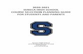 2020-2021 SENECA HIGH SCHOOL COURSE SELECTION … Course Scheduling Guide updated.pdf2020-2021 . SENECA HIGH SCHOOL . COURSE SELECTION PLANNING GUIDE . FOR STUDENTS AND PARENTS. Seneca