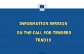 INFORMATION SESSION ON THE CALL FOR TENDERS TRAD19 · AWARD OF THE FWC – BEST QUALITY/PRICE RATIO [(NQ x 0.7) + (NP x 0.3)] x 100 where: NQ = Q/max (Q) NP = min (P)/(P) Q = quality
