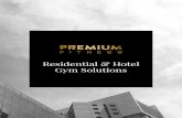 Residential & Hotel Gym Solutions - Premium Fitness · 2019-04-04 · Residential and hotel gym solutions Premium Fitness is a fitness company providing gym solutions for developers,