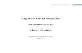 ZigBee OEM Module ProBee-ZE10 User Guide · ProBee-ZE10 User Guide Rev.1.1 1 ZigBee OEM Module ProBee-ZE10 User Guide Sena Technologies, Inc. Rev 1.1