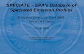 SPECIATE – EPA’s Database of Speciated Emission Profiles · Example Fields in PM_Profile and Gas_Profile Tables • Profile Number And Name • Data Quality Rating • Emission
