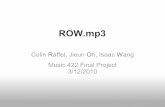 ROWjieun5/coursework/422/presentation.pdf · ROW.mp3 Colin Raffel, Jieun Oh, Isaac Wang Music 422 Final Project 3/12/2010