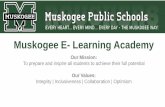 Muskogee E- Learning Academy · MPS teachers' linked to an Edmentum teacher mentor Trained on best practices of online teaching EdOptions teachers used as needed • Teachers will