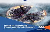 Bank of Scotland Food and Drink Report · Bank of Scotland. This year our survey of 100 Scottish food and drink firms found an industry that retains great pride in the provenance