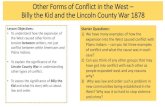 Other Forms of Conflict in the West – Billy the Kid …...The Lincoln County Wars and Billy the Kid’s Involvement Early Life of Billy the Kid • Born 1859, probably in New York.