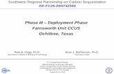 Phase III Farnsworth Unit CCUS Ochiltree, Texas · Southwest Regional Partnership on Carbon Sequestration DE-FC26-05NT42591 Phase III – Deployment Phase Farnsworth Unit CCUS Ochiltree,