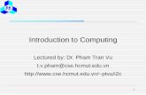 Introduction to Computingcse.hcmut.edu.vn/~ptvu/i2c/I2C_Lec1.pdf · 2016-11-04 · If there is a one (1) before the decimal point, take 1 for binary number If not, take 0 for the