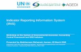 Indicator Reporting Information System (IRIS) · 2018-04-05 · Indicator Reporting Information System (IRIS) Workshop on the System of Environmental-Economic Accounting Central Framework