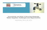 Uncertainty and Risk in Securing Adequate Water Supplies ... … · The water industry will continue to experience strong and predictable –if not ... Adequate Water Supplies: Challenges