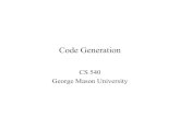 CodeGeneration - George Mason Universitywhite/CS540/Slides/Backend/CS540-2-lecture10b.pdf · CS 540 Spring 2009 GMU 17 Partitioningintobasicblocks Input: A sequence of intermediate
