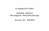Coppell ISD 2020 2021 Workshop · 2020-07-28 · Coppell ISD 2020‐2021 Budget Workshop June 8, 2020 The district continues to plan for the 2020‐21 school year. Various scenarios