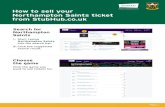 Official Ticketing Partner How to sell your …...Official Ticketing Partner 1 2 Search for Northampton Saints Start typing Northampton Saints into the search bar. 1. Click the suggested