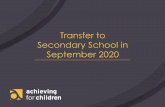Transfer to Secondary School in September 2020fluencycontent2-schoolwebsite.netdna-ssl.com/FileCluster/... · 2019-09-27 · child’s class teacher to prepare a report which is required