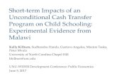Short-term Impacts of an Unconditional Cash Transfer Program on Child Schooling ... · 2017-07-05 · gradual, schooling appears to be one of the most promising pathway through which