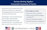 Teachers Working Together: A Successful Community of Practice · •examine practical steps for building a ... •discuss CoP participation benefits •share the successes of an ongoing