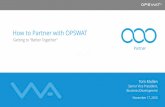How to Partner with OPSWATGeorge Prichici –OEM your technology to OPSWAT, joint go-to-market partnerships, malware sharing gprichici@opswat.com Ori Czarny –Become an OPSWAT Channel