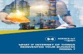 WHAT IF INTERNET OF THINGS REINVENTED YOUR BUSINESS MODEL · WHAT IF INTERNET OF THINGS REINVENTED YOUR BUSINESS MODEL ? AGENCE IoT Offer new services to your operators and technicians