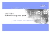 Exascale: Parallelism gone wild! - IPDPS 04 TCPP E… · IBM Research 4 Exascale: Parallelism gone wild! IPDPS, April 2010 Beyond Petascale, applications will be materially transformed