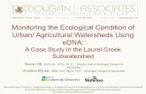 Monitoring the Ecological Condition of Urban/ Agricultural ...€¦ · Monitoring the Ecological Condition of Urban/ Agricultural Watersheds Using eDNA: A Case Study in the Laurel