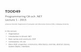 TDDD49TDDD49/forelasningar/Lecture01_2015.pdf · In this lecture: Organisation Introduction to C# and .NET Basic syntax and constructs, OOP namespaces, ref, out More OOP: properties,