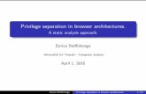A static analysis approach. Enrico Steﬃnlongoavp/Steffinlongo.pdfPrivilege separation in browser architectures. A static analysis approach. Enrico Steﬃnlongo Universit`a Ca’