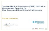 Durable Medical Equipment (DME) Utilization Management … · 2019-01-01 · Durable Medical Equipment (DME) Utilization Management Program for Blue Cross and Blue Shield of Minnesota