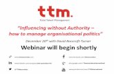 Influencing without Authority how to manage organisational ...€¦ · Influencing Influencing –– one key tip one key tip When attending a meeting find out who will be there Find